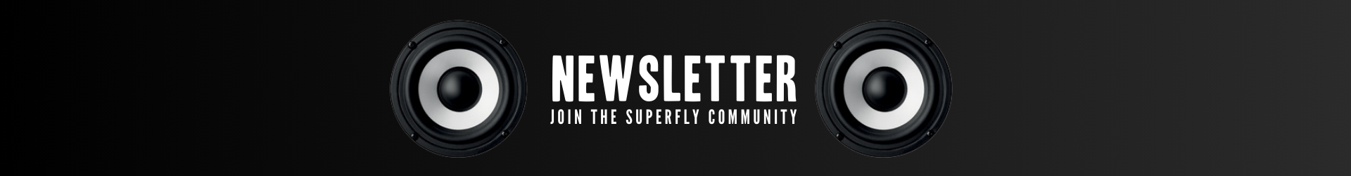 Newsletter – Join the Superfly Community