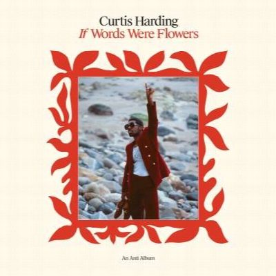 Curtis Harding - “If Words Were Flowers”