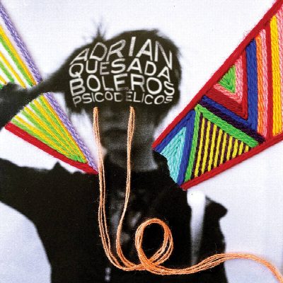 Adrian Quesada - "Boleros Psicod​é​licos"