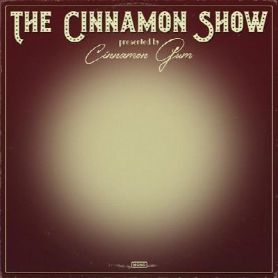Cinnamon Gum - "The Cinnamon Show"