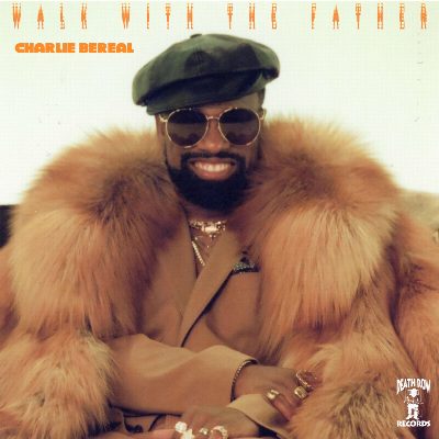 Charlie Bereal - "Walk With The Father"
