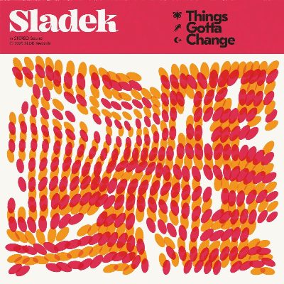 Sladek - "Things Gotta Change"