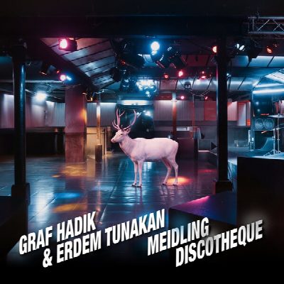 Graf Hadik & Erdem Tunakan - "Meidling Discotheque"