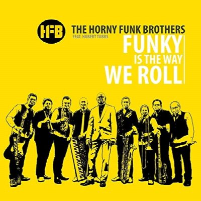 The Horny Funk Brothers & Hubert Tubbs - Funky Is The Way We Roll