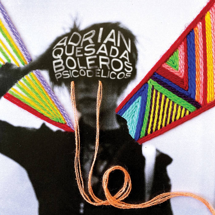 Adrian Quesada - "Boleros Psicod​é​licos"