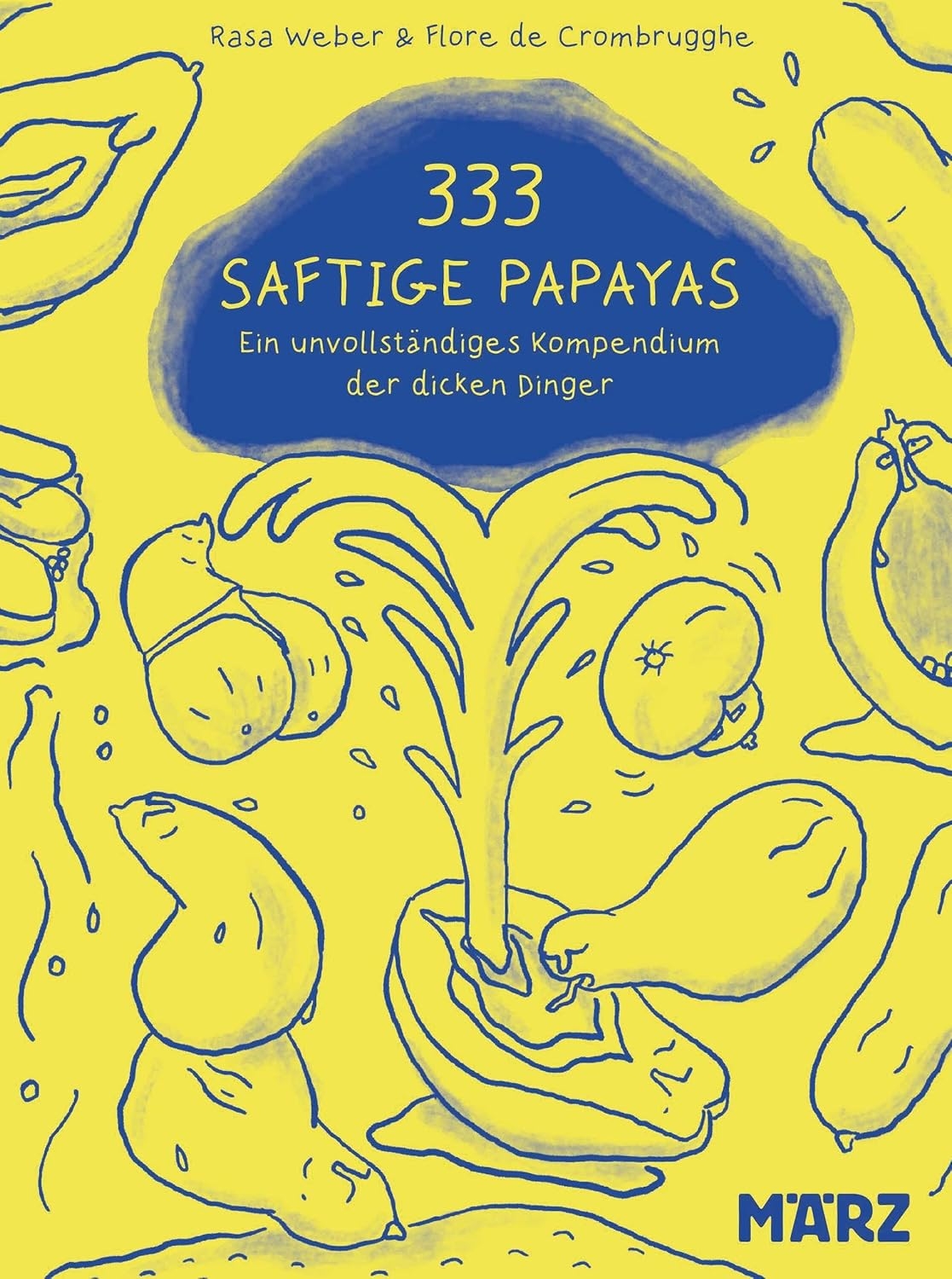 333 saftige Papayas. Ein unvollständiges Kompendium der dicken Dinger