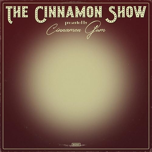Cinnamon Gum - "The Cinnamon Show"