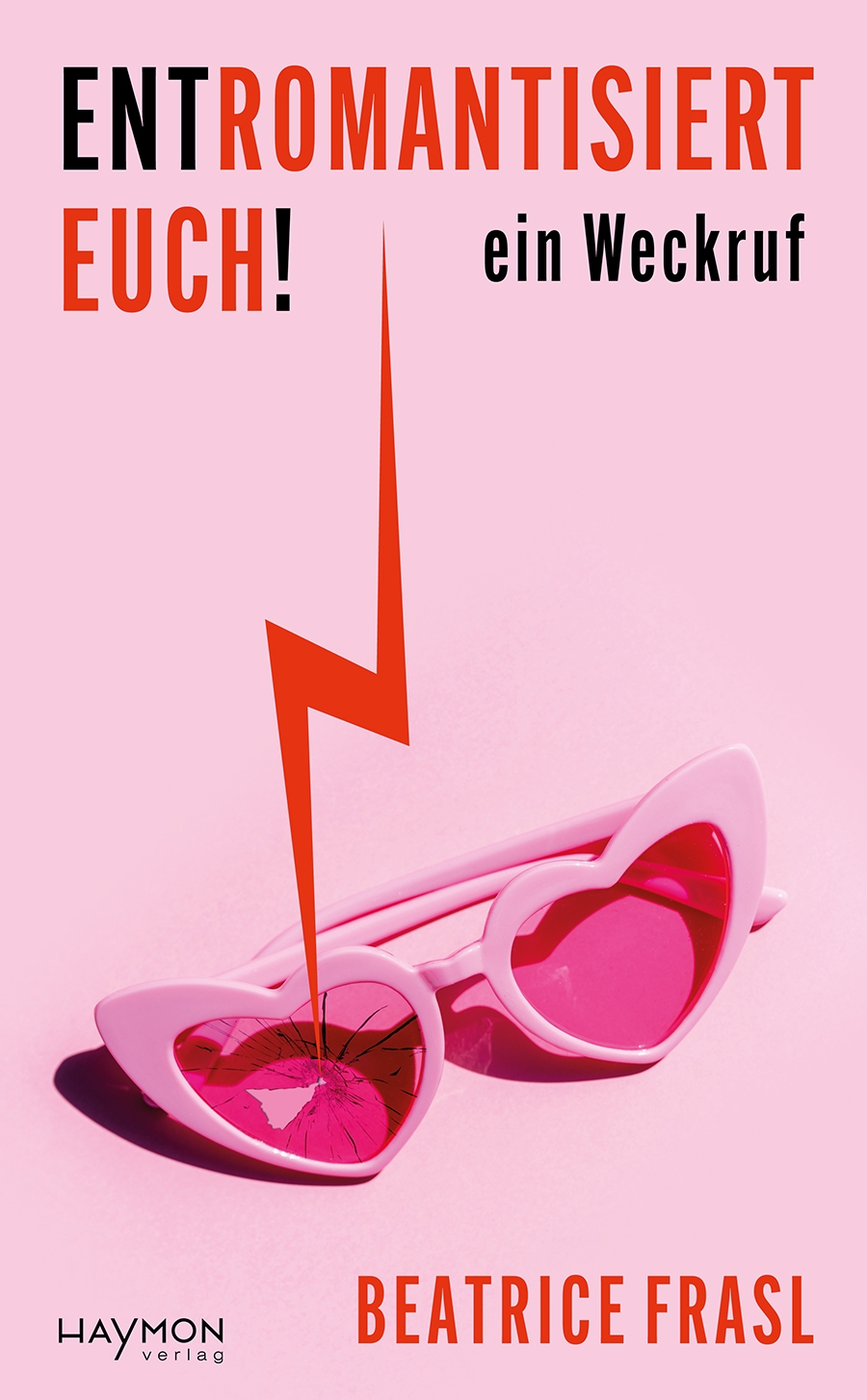 Entromantisiert euch! Ein Weckruf
