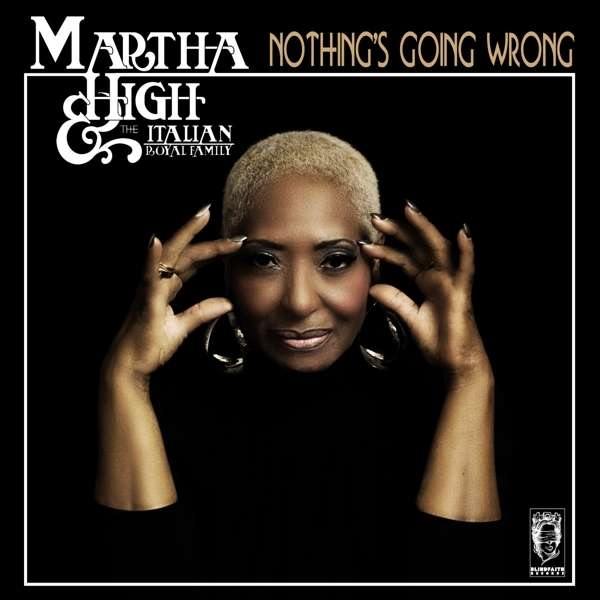 Martha High & The Italian Royal Family - Nothing's Going Wrong -