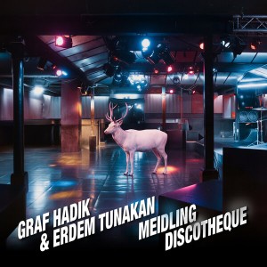 Graf Hadik &amp; Erdem Tunakan - "Meidling Discotheque"