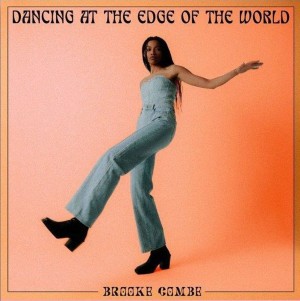 Brooke Combe - &quot;Dancing At The Edge Of The World&quot;