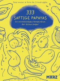 333 saftige Papayas. Ein unvollständiges Kompendium der dicken Dinger