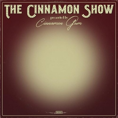 Cinnamon Gum - &quot;The Cinnamon Show&quot;