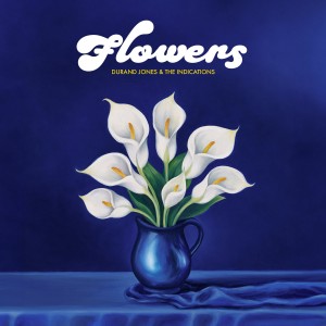 Durand Jones &amp; The Indications - &quot;Flowers&quot;